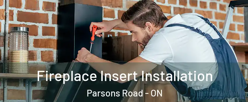  Fireplace Insert Installation Parsons Road - ON