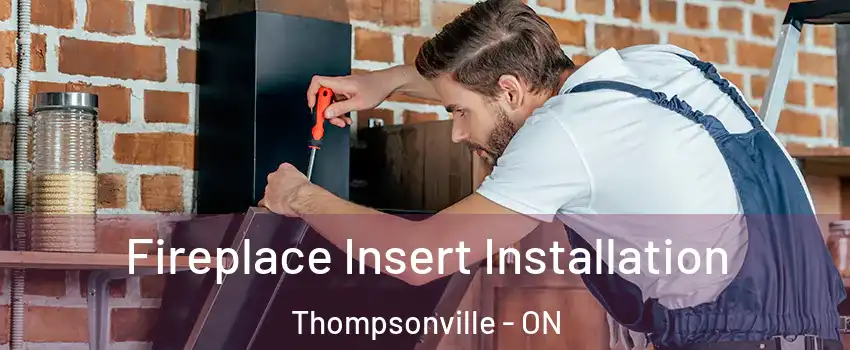  Fireplace Insert Installation Thompsonville - ON