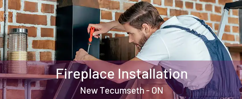  Fireplace Installation New Tecumseth - ON