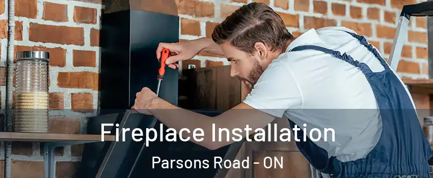  Fireplace Installation Parsons Road - ON