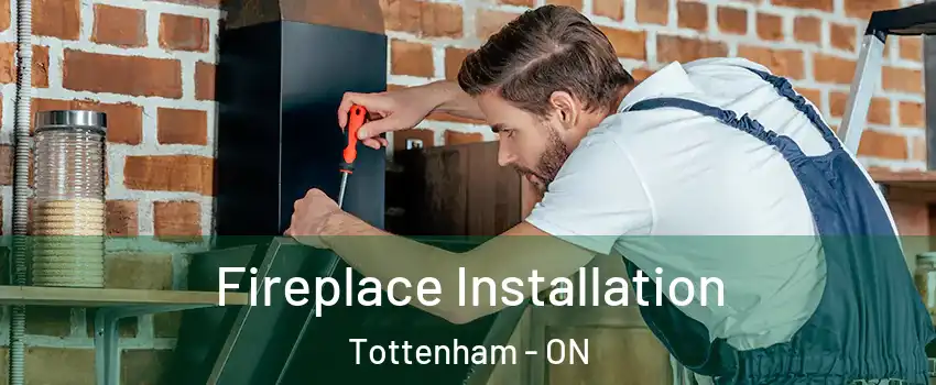  Fireplace Installation Tottenham - ON