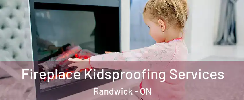  Fireplace Kidsproofing Services Randwick - ON