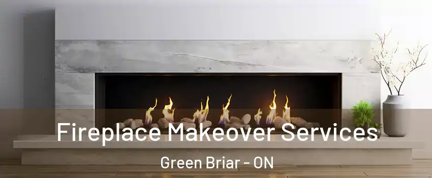  Fireplace Makeover Services Green Briar - ON