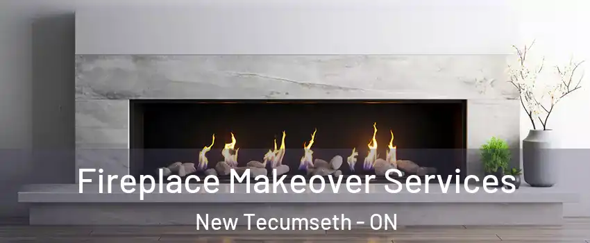 Fireplace Makeover Services New Tecumseth - ON