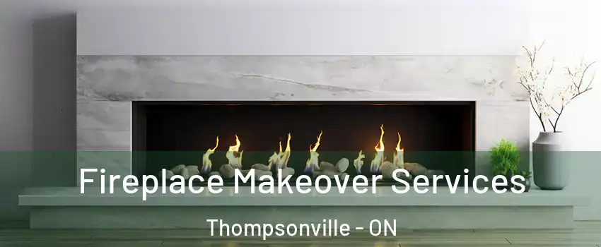 Fireplace Makeover Services Thompsonville - ON