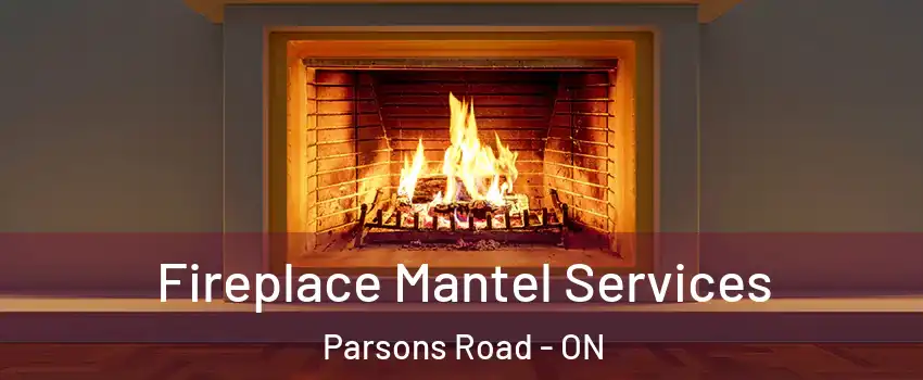  Fireplace Mantel Services Parsons Road - ON