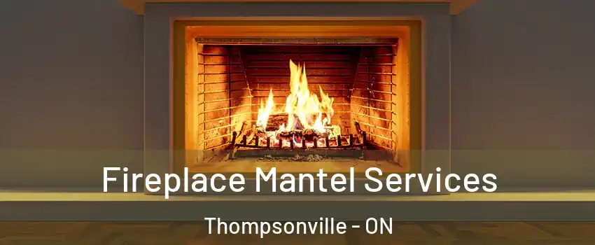  Fireplace Mantel Services Thompsonville - ON