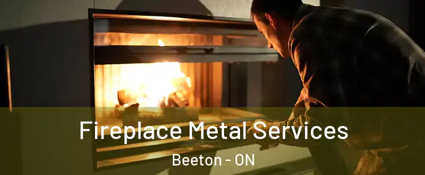  Fireplace Metal Services Beeton - ON