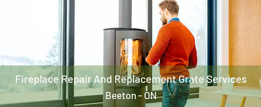  Fireplace Repair And Replacement Grate Services Beeton - ON