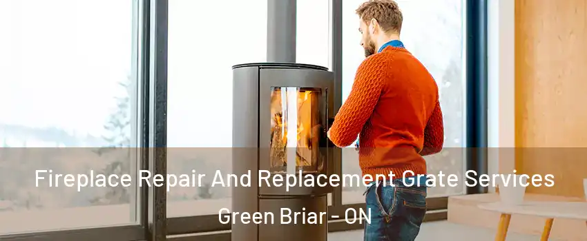  Fireplace Repair And Replacement Grate Services Green Briar - ON