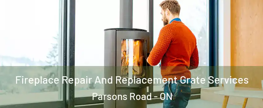 Fireplace Repair And Replacement Grate Services Parsons Road - ON