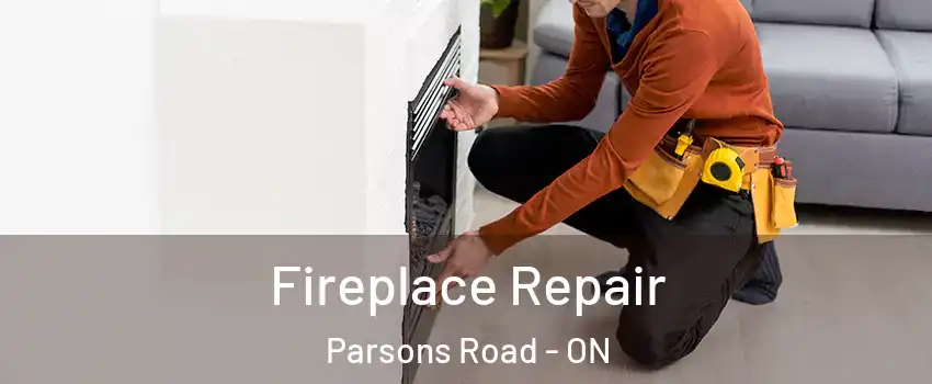  Fireplace Repair Parsons Road - ON