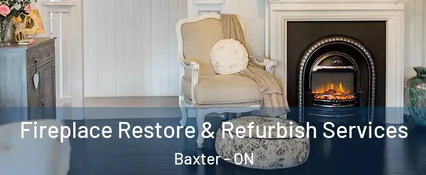 Fireplace Restore & Refurbish Services Baxter - ON