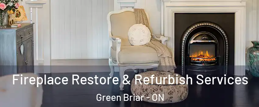 Fireplace Restore & Refurbish Services Green Briar - ON