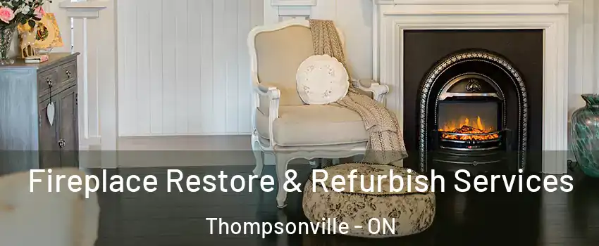 Fireplace Restore & Refurbish Services Thompsonville - ON