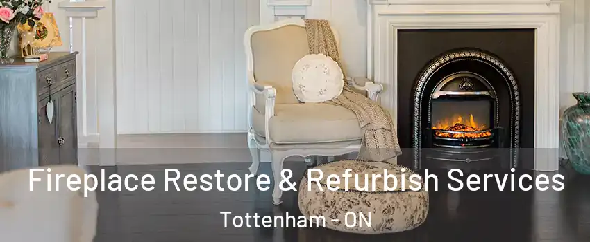 Fireplace Restore & Refurbish Services Tottenham - ON