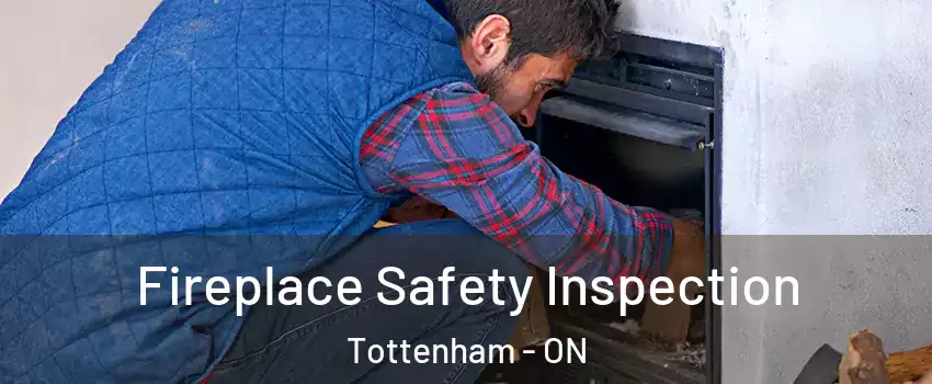 Fireplace Safety Inspection Tottenham - ON