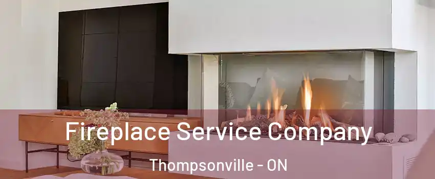 Fireplace Service Company Thompsonville - ON