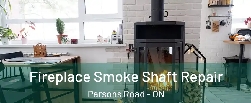  Fireplace Smoke Shaft Repair Parsons Road - ON