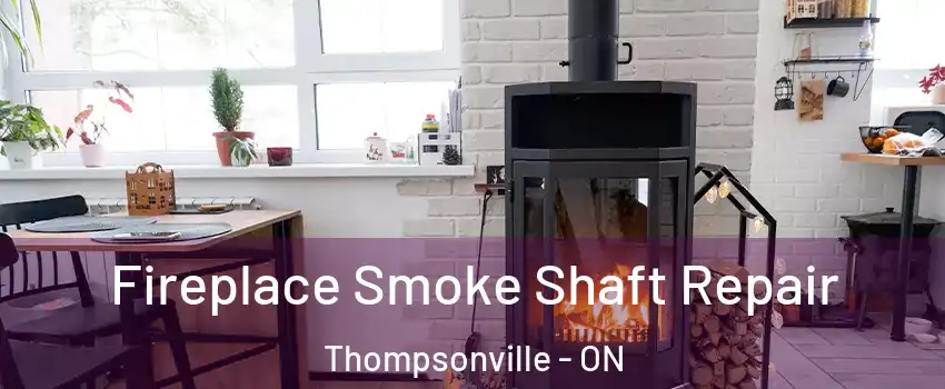  Fireplace Smoke Shaft Repair Thompsonville - ON