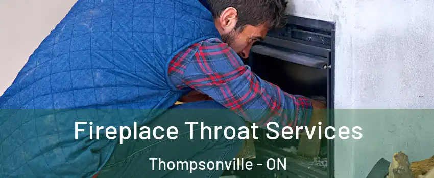  Fireplace Throat Services Thompsonville - ON