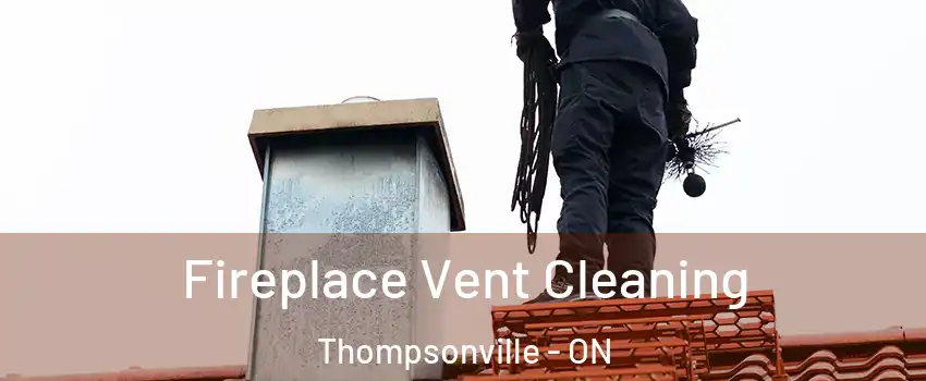 Fireplace Vent Cleaning Thompsonville - ON