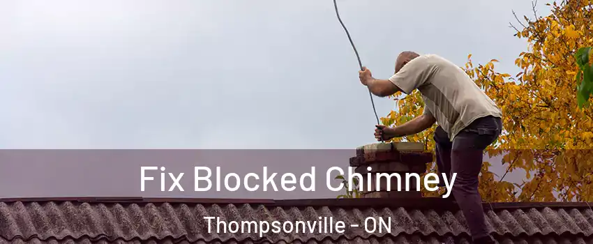  Fix Blocked Chimney Thompsonville - ON