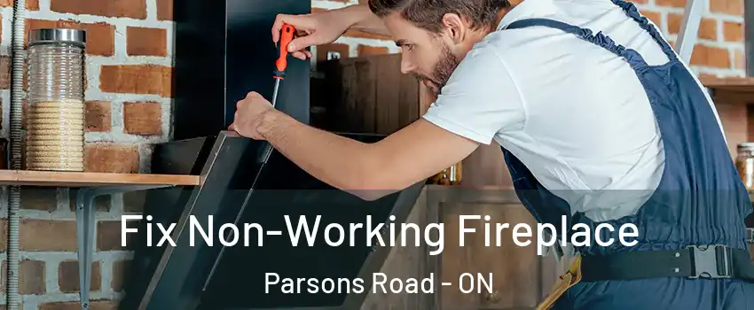  Fix Non-Working Fireplace Parsons Road - ON
