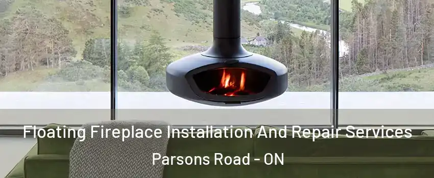  Floating Fireplace Installation And Repair Services Parsons Road - ON