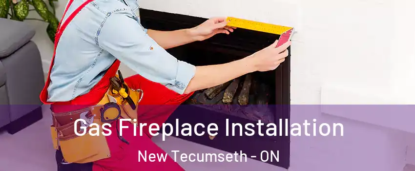  Gas Fireplace Installation New Tecumseth - ON