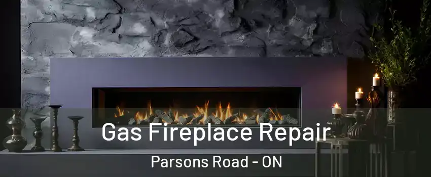  Gas Fireplace Repair Parsons Road - ON
