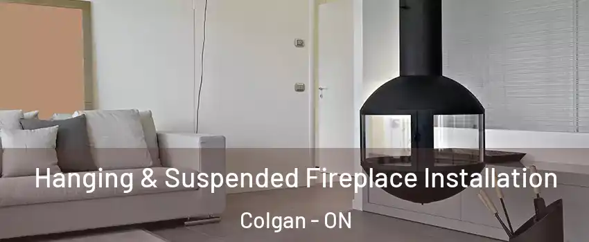 Hanging & Suspended Fireplace Installation Colgan - ON