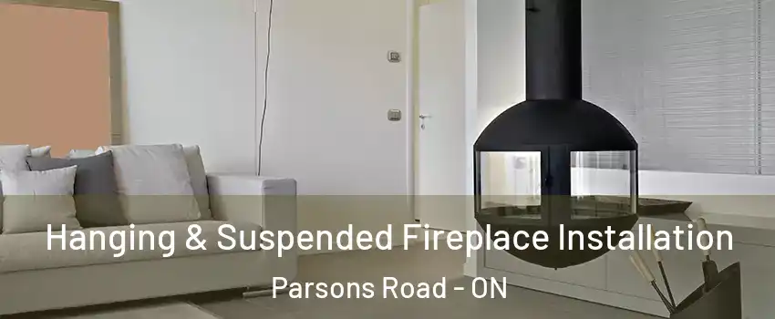  Hanging & Suspended Fireplace Installation Parsons Road - ON