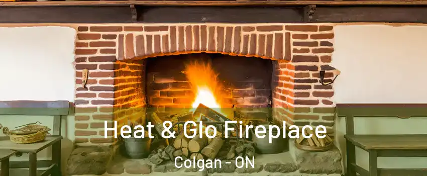  Heat & Glo Fireplace Colgan - ON