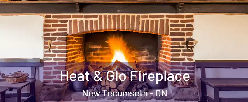  Heat & Glo Fireplace New Tecumseth - ON
