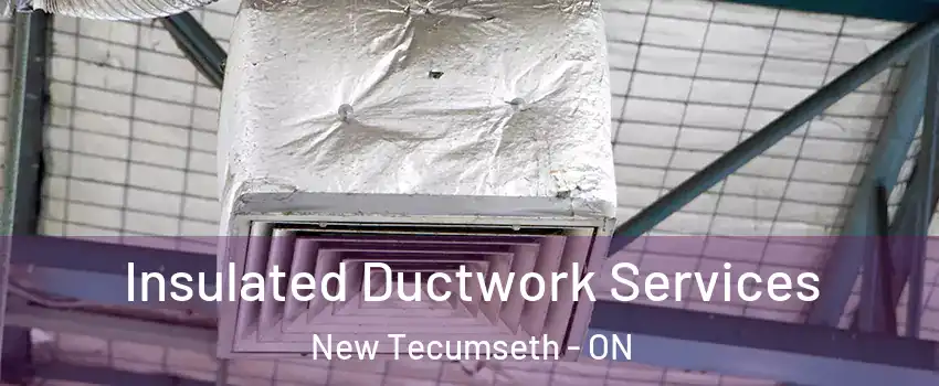  Insulated Ductwork Services New Tecumseth - ON