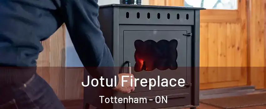  Jotul Fireplace Tottenham - ON