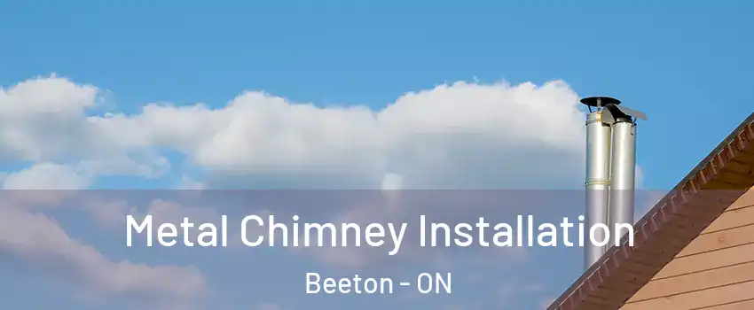  Metal Chimney Installation Beeton - ON