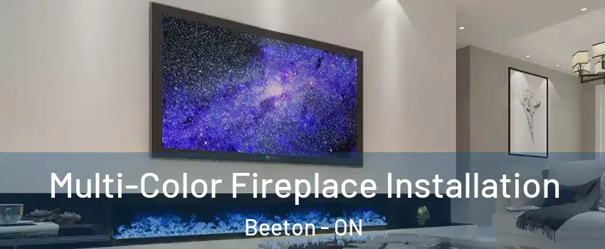  Multi-Color Fireplace Installation Beeton - ON