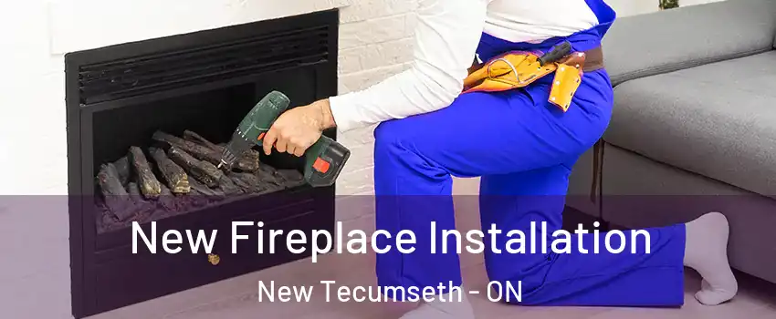 New Fireplace Installation New Tecumseth - ON