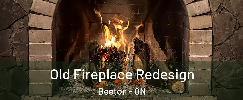  Old Fireplace Redesign Beeton - ON