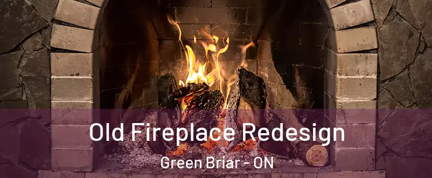  Old Fireplace Redesign Green Briar - ON