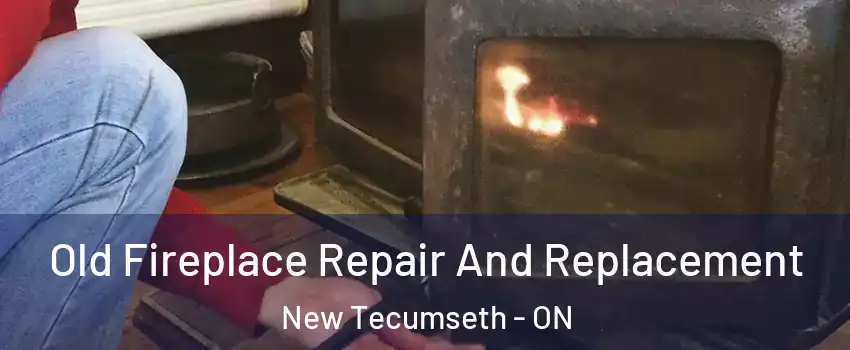  Old Fireplace Repair And Replacement New Tecumseth - ON