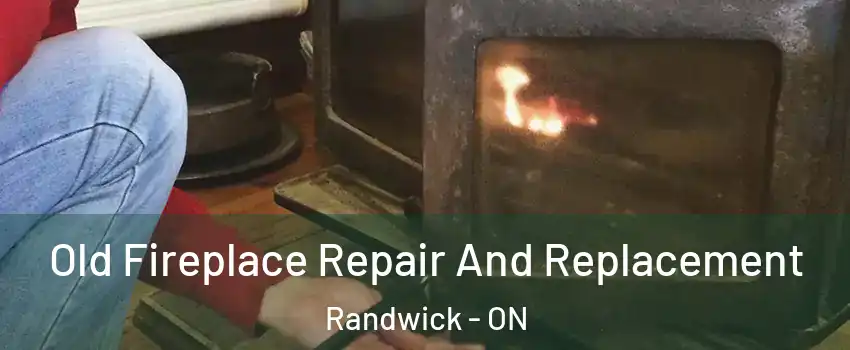  Old Fireplace Repair And Replacement Randwick - ON