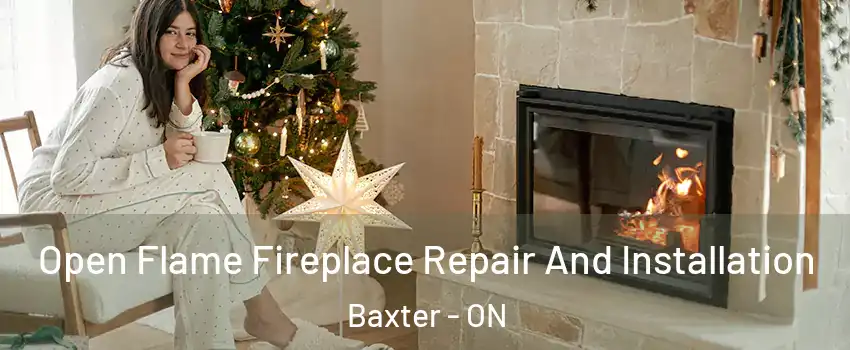  Open Flame Fireplace Repair And Installation Baxter - ON