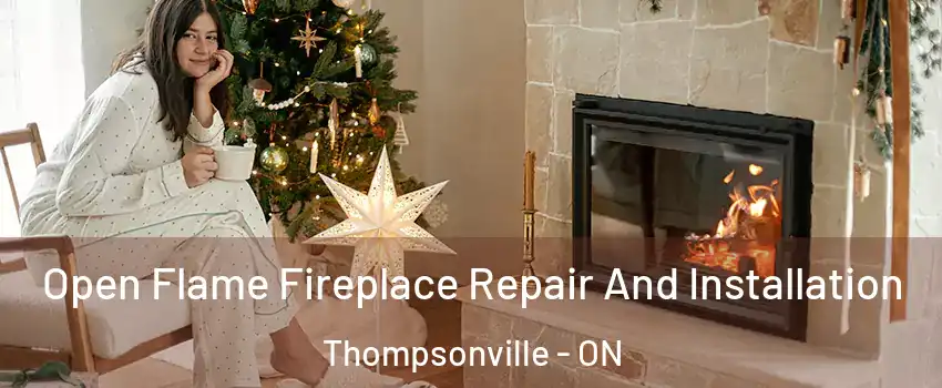  Open Flame Fireplace Repair And Installation Thompsonville - ON