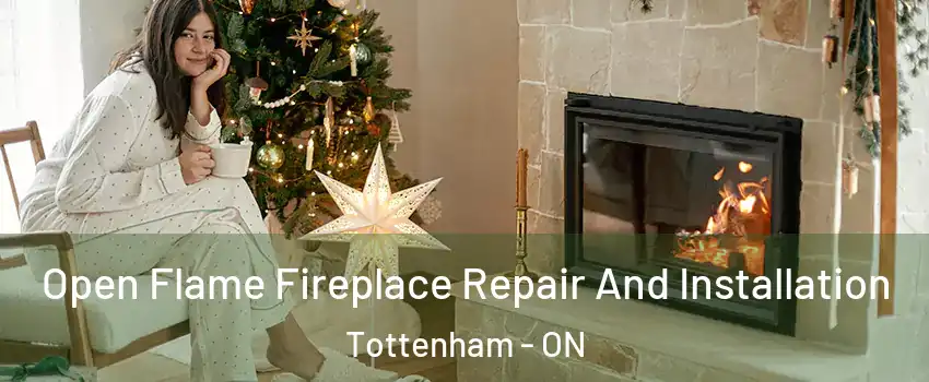  Open Flame Fireplace Repair And Installation Tottenham - ON
