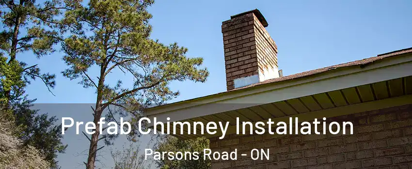  Prefab Chimney Installation Parsons Road - ON