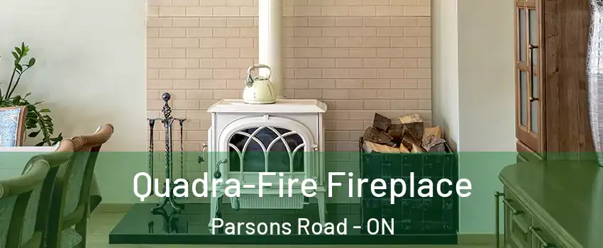  Quadra-Fire Fireplace Parsons Road - ON