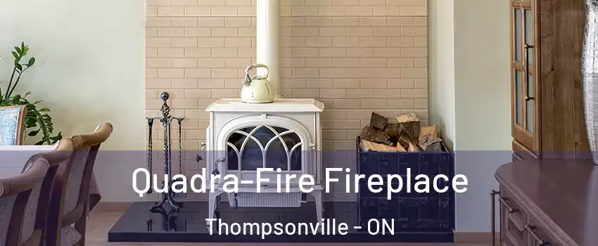  Quadra-Fire Fireplace Thompsonville - ON